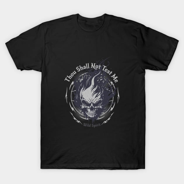 Thou Shall Not Test Me Wild Spirit Quote Motivational Inspirational T-Shirt by Cubebox